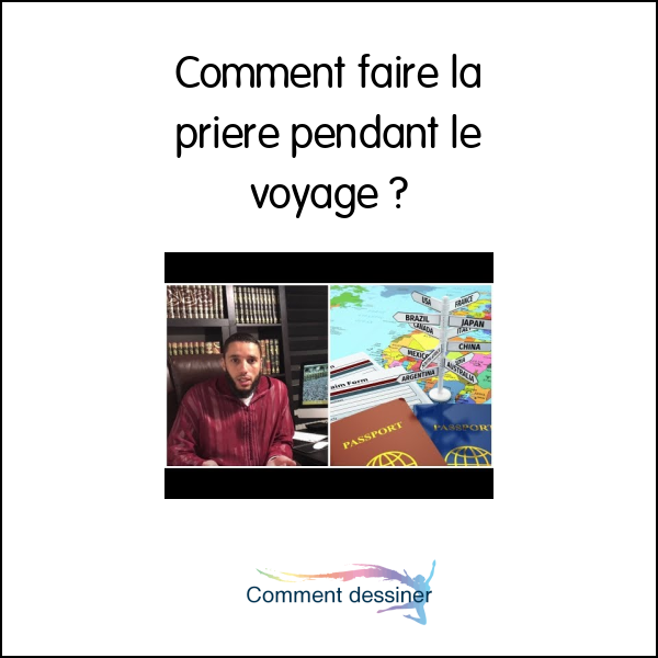 Comment faire la priere pendant le voyage